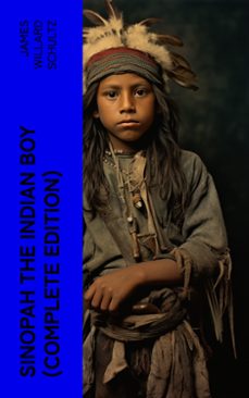 sinopah the indian boy (complete edition) (ebook)-james willard schultz-4066339581579