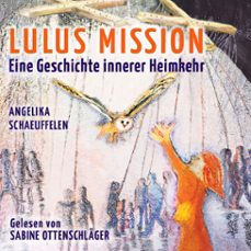 lulus mission: eine geschichte innerer heimkehr (audiolibro)-angelika schaeuffelen-4069828776579