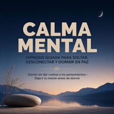 calma mental – hipnosis guiada para soltar, desconectar y dormir en paz-patrick lynen-4071498339879