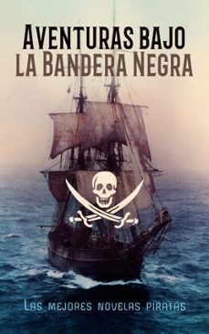 aventuras bajo la bandera negra - las mejores novelas piratas (ebook)-emilio salgari-walter scott-julio verne-4099994075879