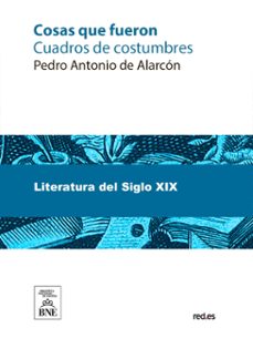 cosas que fueron cuadros de costumbres (ebook)-pedro antonio de alarcon-4099995489279