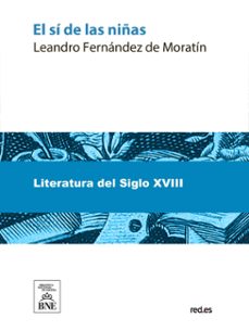 el si de las niñas comedia en tres actos en prosa (ebook)-leandro fernandez de moratin-fermin tadeo villalpando-4099995493979