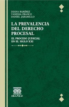 la prevalencia del derecho procesal (ebook)-diana ramirez carvajal-vanessa franco-daniel jaramillo-4099995592979