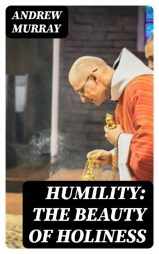 humility: the beauty of holiness (ebook)-andrew murray-8596547010579