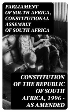 constitution of the republic of south africa, 1996  as amended (ebook)-parliament of south africa-constitutional assembly of south africa-8596547158479