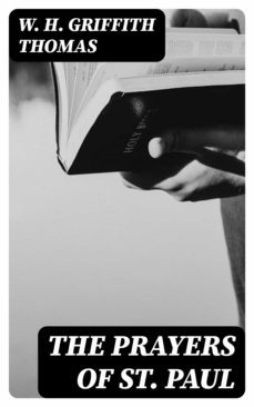 the prayers of st. paul (ebook)-w. h. griffith thomas-8596547172079