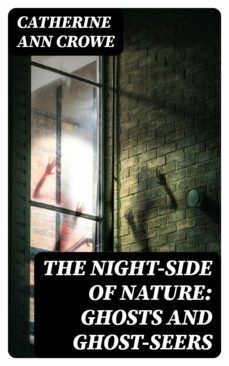 the night-side of nature: ghosts and ghost-seers (ebook)-catherine ann crowe-8596547182979