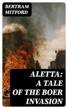 aletta: a tale of the boer invasion (ebook)-bertram mitford-8596547251279