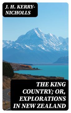 the king country; or, explorations in new zealand (ebook)-j. h. kerry nicholls-8596547313779
