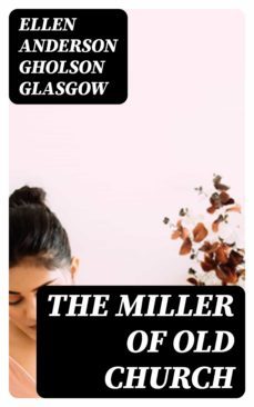 the miller of old church (ebook)-ellen anderson gholson glasgow-8596547342779