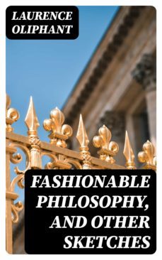 fashionable philosophy, and other sketches (ebook)-laurence oliphant-8596547380979