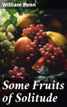 some fruits of solitude (ebook)-william penn-8596547681779