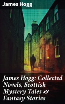 james hogg: collected novels, scottish mystery tales &amp; fantasy stories (ebook)-james hogg-8596547689379