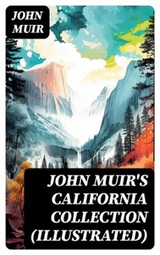 john muir's california collection (illustrated) (ebook)-john muir-8596547744979