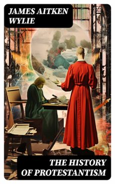 the history of protestantism (ebook)-james aitken wylie-8596547754879