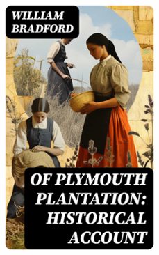 of plymouth plantation: historical account (ebook)-william bradford-8596547764779