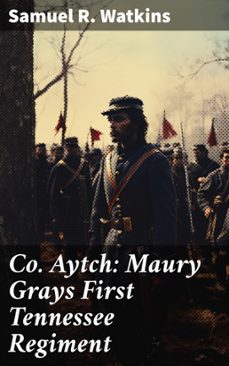 co. aytch: maury grays first tennessee regiment (ebook)-samuel r. watkins-8596547772279
