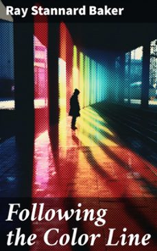 following the color line (ebook)-ray stannard baker-8596547781479