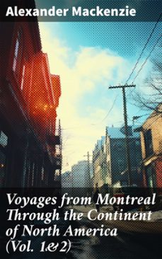 voyages from montreal through the continent of north america (vol. 1&amp;2) (ebook)-alexander mackenzie-8596547790679