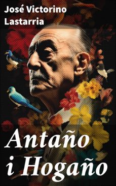 antaño i hogaño (ebook)-josé victorino lastarria-8596547816379