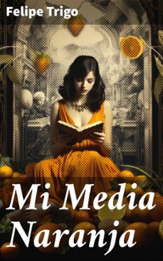 mi media naranja (ebook)-felipe trigo-8596547826279