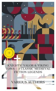 knights' valor &amp; viking vows  3 classic medieval fiction legends (ebook)-charles kingsley-g. a. henty-arthur conan doyle-8596547875079