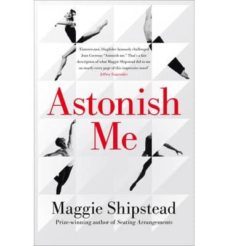 astonish me-maggie shipstead-9780007525379