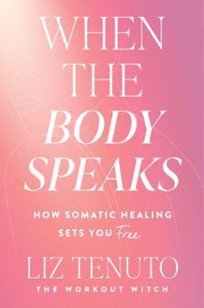 when the body speaks (ebook)-liz tenuto-9780063425279