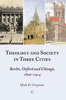 theology and society in three cities (ebook)-mark d chapman-9780227902479