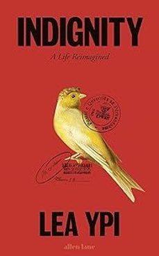 indignity: a life reimagined-lea ypi-9780241785379