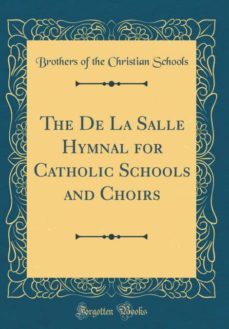 the de la salle hymnal for catholic schools and choirs (classic reprint)-9780260469779