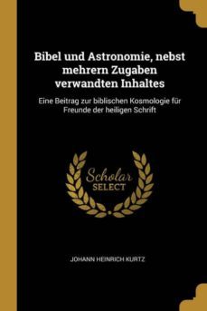 bibel und astronomie, nebst mehrern zugaben verwandten inhaltes-9780270435979