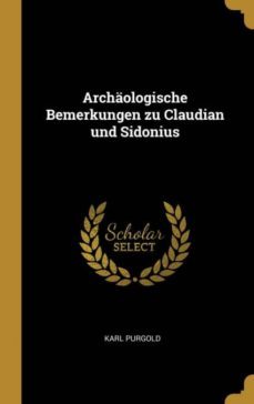 archaologische bemerkungen zu claudian und sidonius-9780274067879