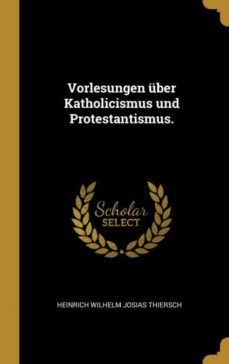 vorlesungen uber katholicismus und protestantismus.-9780274229079
