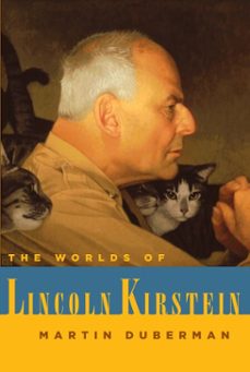 the worlds of lincoln kirstein (ebook)-martin duberman-9780307549679