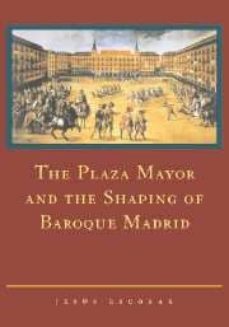 the plaza mayor and the shaping of baroque madrid-9780521815079