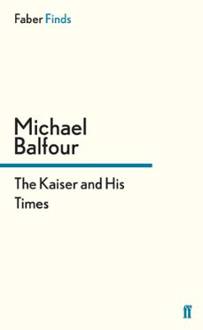 the kaiser and his times (ebook)-michael balfour-9780571303779