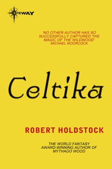 celtika (ebook)-robert holdstock-9780575119079