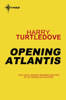 opening atlantis (ebook)-harry turtledove-9780575121379