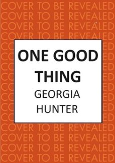 one good thing (ebook)-georgia hunter-9780749032579