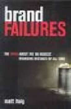 brand failures: the truth about the 100 biggest branding mistakes of all time-9780749439279