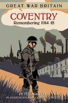 great war britain coventry: remembering 1914-18 (ebook)-peter walters-9780750969079