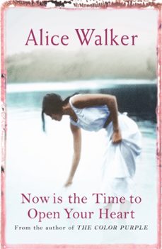 now is the time to open your heart-alice walker-9780753819579
