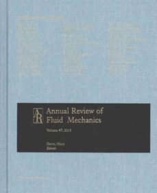 annual review of fluid mechanics 2015-stephen h. davis-parviz moin-9780824307479