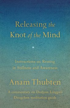 releasing the knot of the mind (ebook)-anam thubten-9780834846579