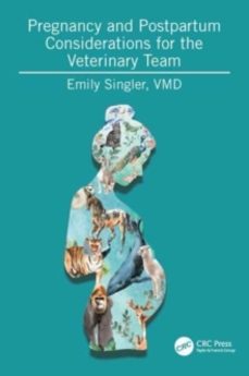 pregnancy and postpartum considerations for the veterinary team-emily singler-9781032524979