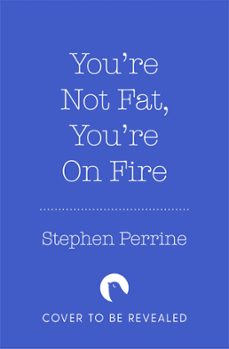 you're not 'fat', you're on fire (ebook)-stephen perrine-9781035040179