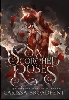six scorched roses-carissa broadbent-9781035051779