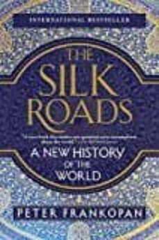 the silk roads: a new history of the world-9781101912379