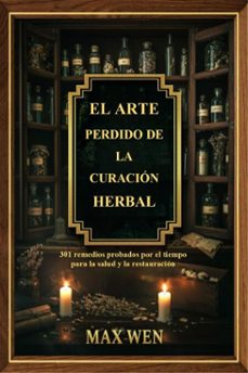 el arte perdido de la curacion herbal (ebook)-max wen-9781105519079